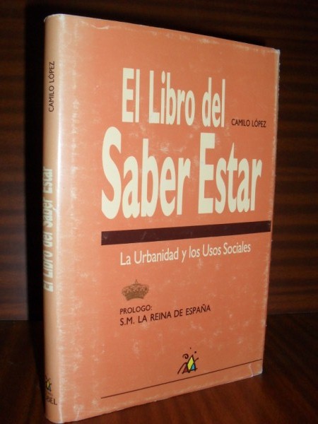 EL LIBRO DEL SABER ESTAR. La urbanidad y los usos sociales. Prlogo de S.M. La Reina de Espaa